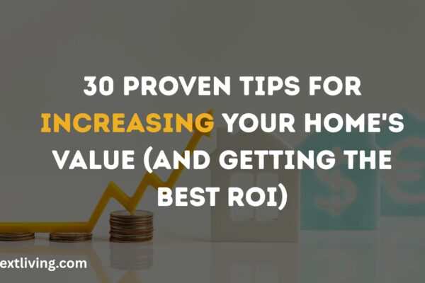 30 Proven Tips for Increasing Your Home's Value (And Getting the Best ROI)